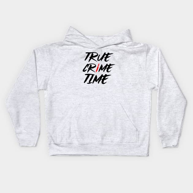 True Crime Time Kids Hoodie by Ghost Of A Chance 